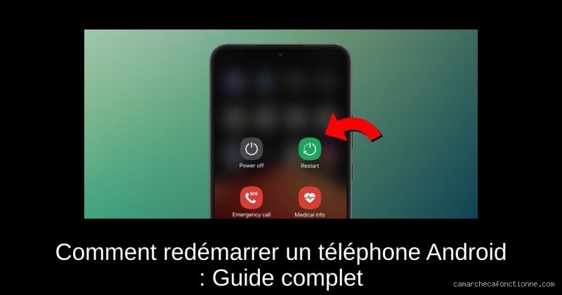 Comment faire pour redémarrer le téléphone ?