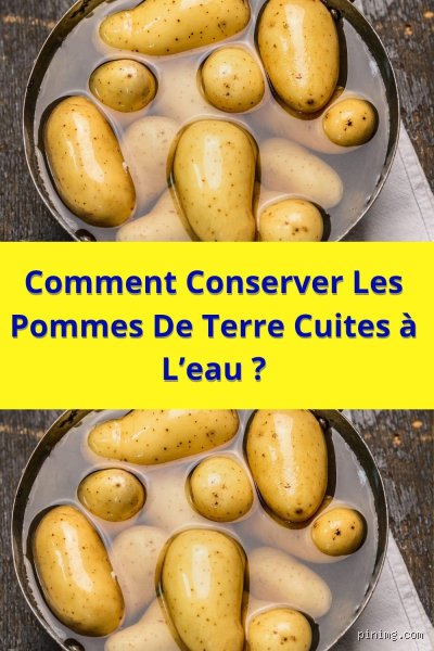 Comment conserver patate cuite à l'eau ?