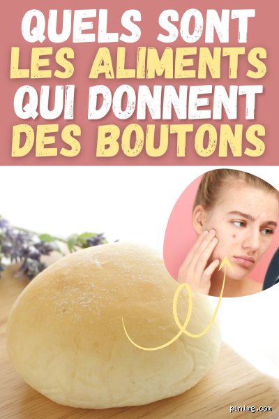 Quels sont les aliments qui donnent le plus de boutons ?