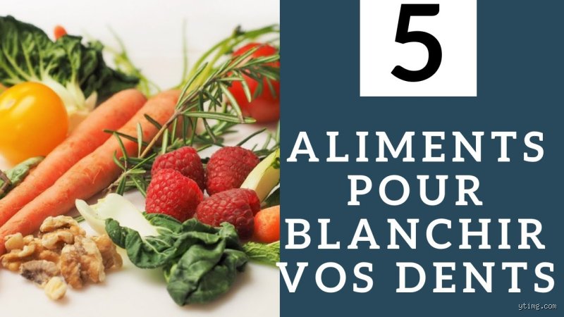 Quels sont les aliments qui font blanchir les dents ?