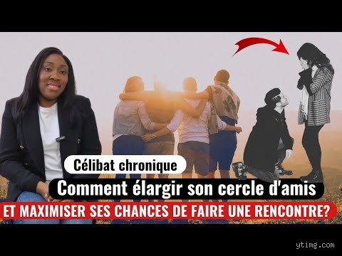 Comment élargir son cercle d'amis ?