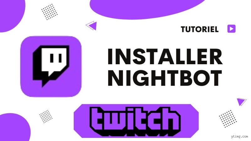 Comment mettre un Nightbot sur Twitch : guide complet et technique pour configurer votre premier bot de modération