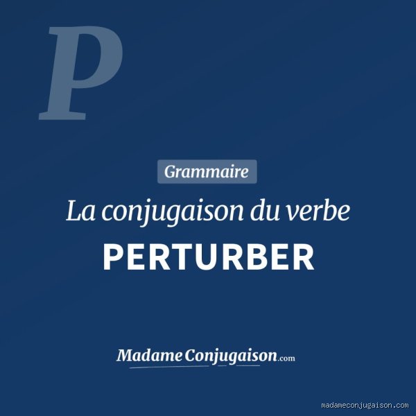 Comment on écrit perturber ?