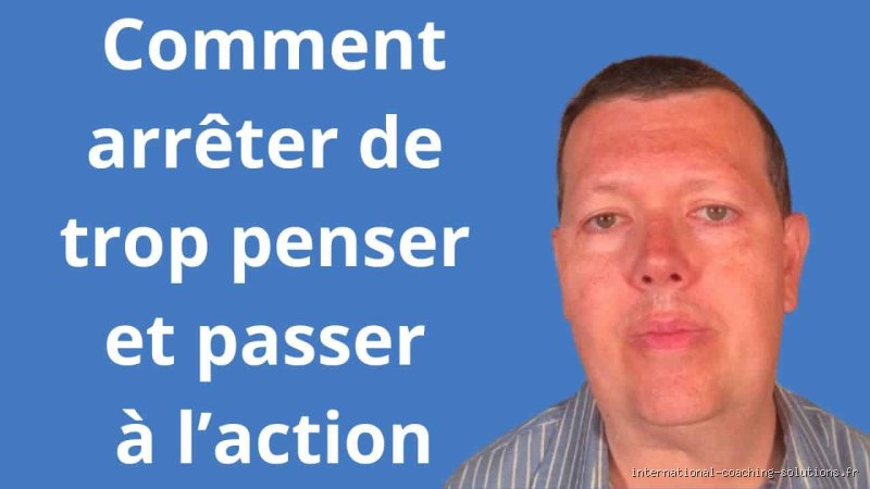 Qu'est-ce que la règle des 3 secondes pour arrêter de trop réfléchir et enfin oser passer à l'action sans trembler ?