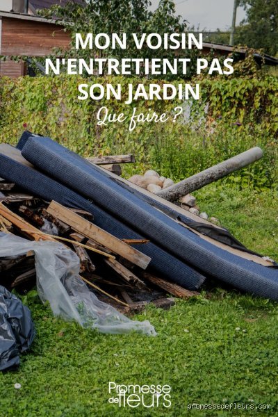 Quel recours contre un voisin qui n'entretient pas son jardin ?