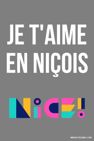 Comment dire "je t'aime" en niçois ?