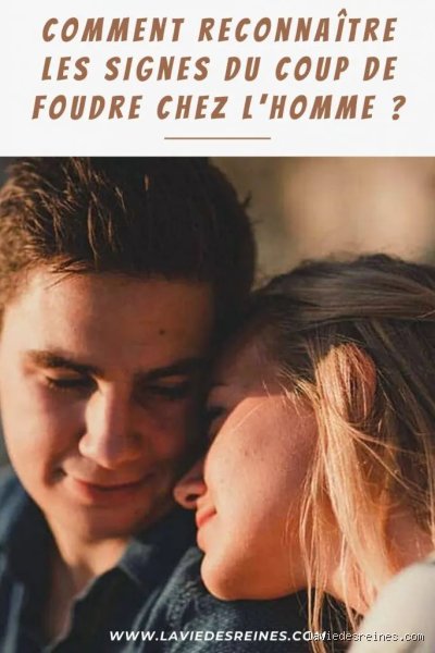 Comment se comporte un homme qui a eu un coup de foudre ?