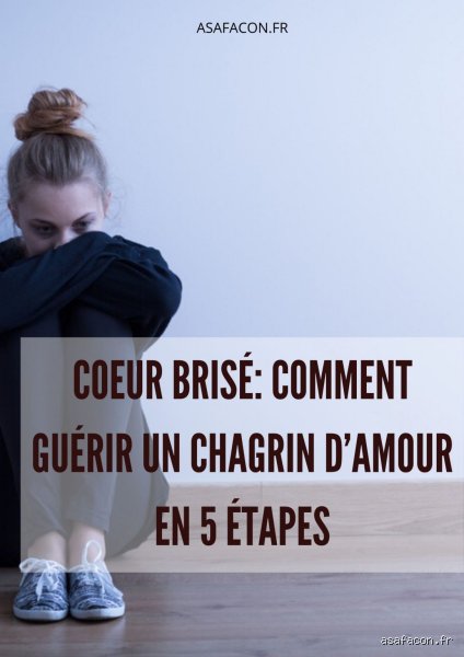 Comment se débarrasser d'un chagrin d'amour ?