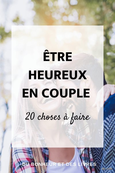 Comment vivre heureux avec son mari : mes réflexions personnelles