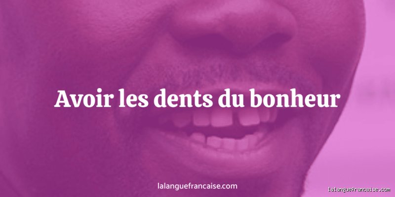 Est-ce que les hommes aiment les dents du bonheur ?