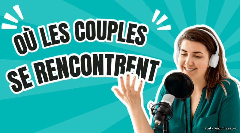 Où les couples se forment ?