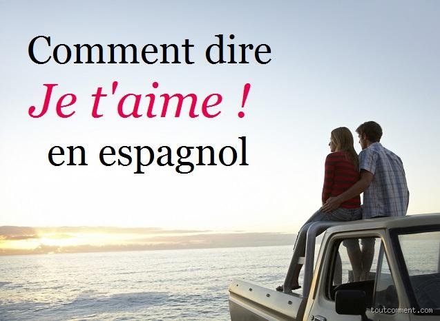 Pourquoi les Espagnols disent Te Amo ?