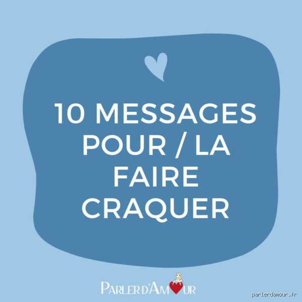 Quel texto lui envoyer pour la faire craquer ?