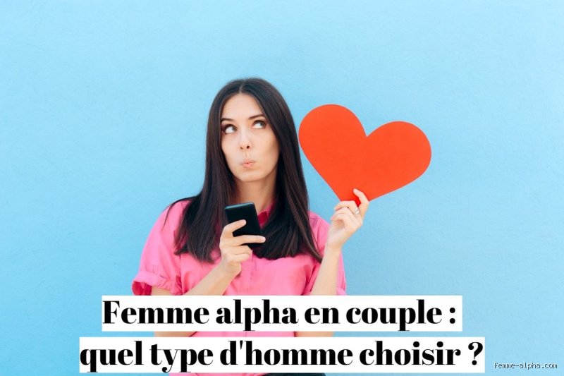 Quel type d'homme pour une femme alpha ?