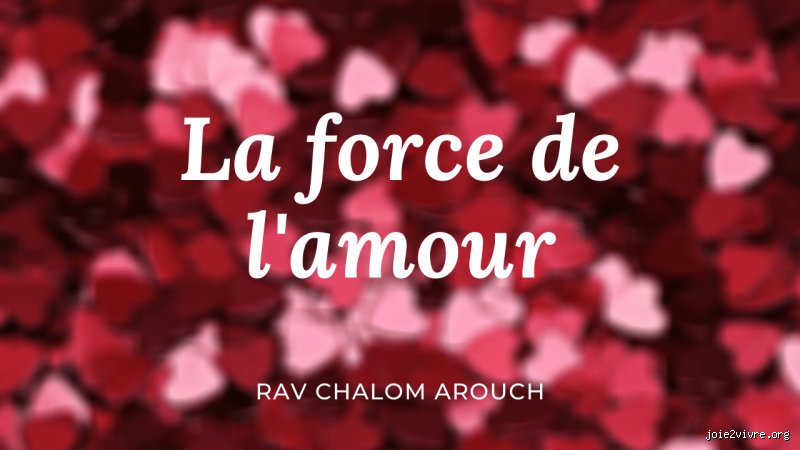Quelle est la force de l'amour ?