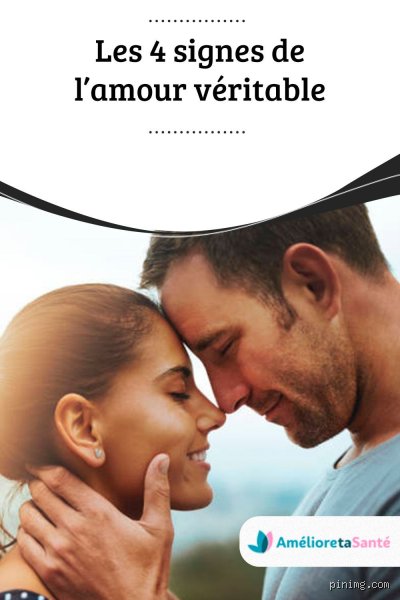 Quels sont les signes d'un véritable amour ?