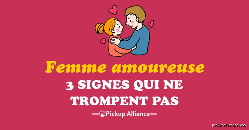 Quels sont les signes qui montrent qu'une femme est amoureuse de vous ?