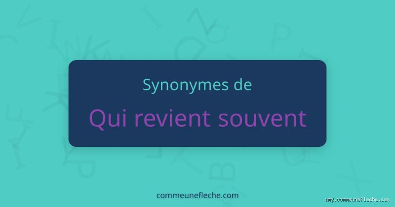 "Qui revient souvent 9 lettres ?" : Le Mystère Dévoilé (et Pourquoi Vous Devriez Vous en Soucier !)
