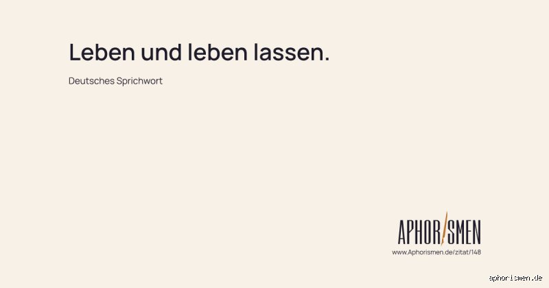 Wer sagte „Leben und leben lassen“?