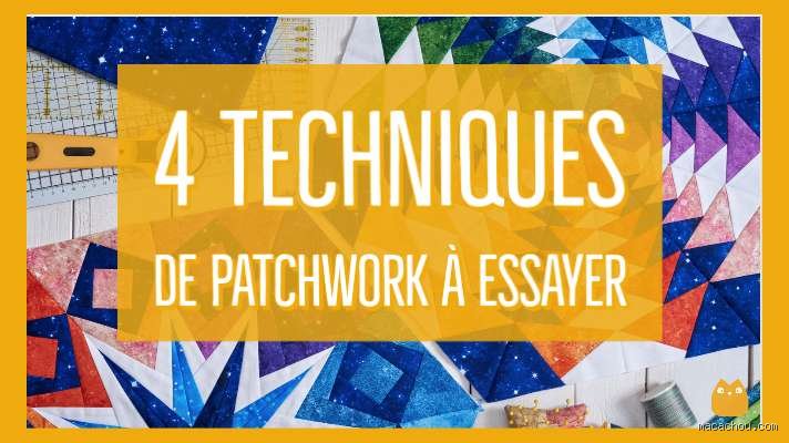 Quelles sont les différentes techniques de patchwork ? Le guide ultime pour maîtriser l'art de l'assemblage textile de A à Z