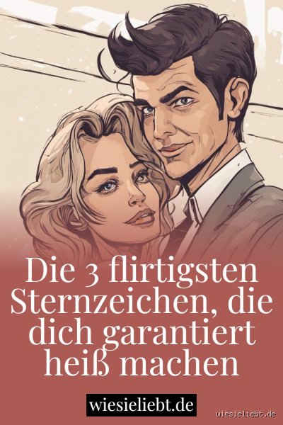 Welches Sternzeichen flirtet am liebsten? Die Wahrheit aus der Astrologie