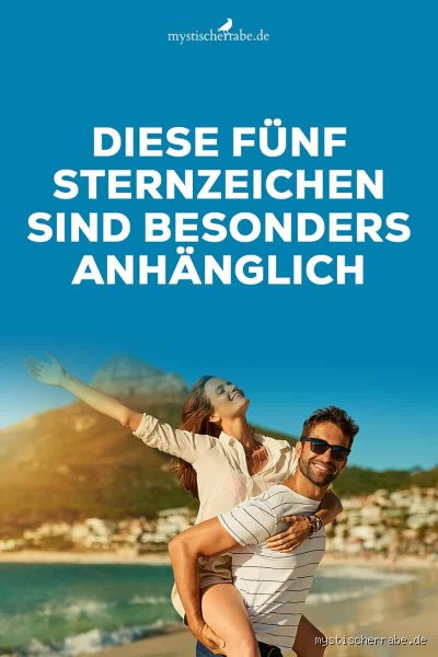 Welches Sternzeichen ist anhänglich? Die psychologische Astrologie der Bindung