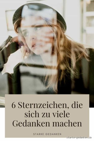 Welches Sternzeichen macht sich die meisten Gedanken?