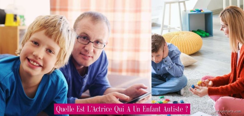 Quel acteur a un enfant autiste ?