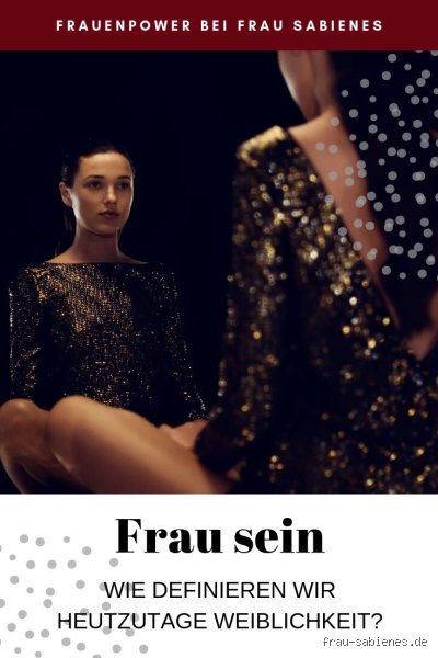 Wie definiert sich eine Frau?