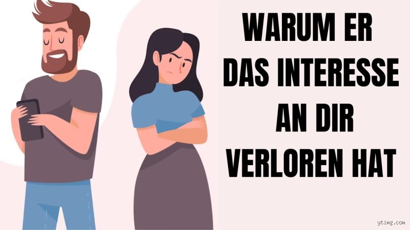 Die entscheidende Frage: Hat er das Interesse an mir verloren? Ein ehrlicher Blick hinter die Fassade