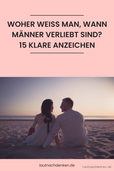 Wann fängt ein Mann an zu lieben? Die ehrliche, ungeschminkte Wahrheit über den Zeithorizont