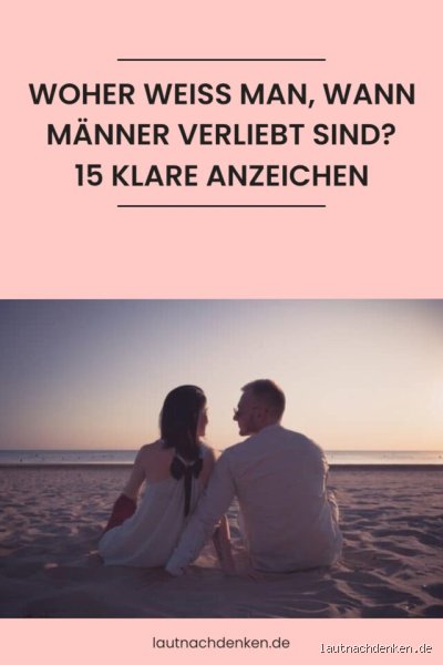 Wann hat sich der Mann wirklich verliebt? Die subtilen Zeichen, die wir oft übersehen