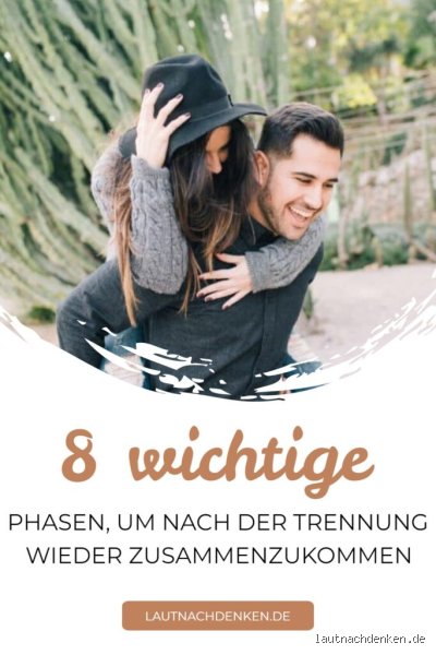 Wann sollte man nach einer Trennung wieder zusammenkommen?