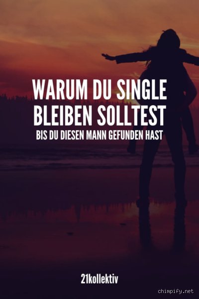 Warum sollte man Single bleiben?