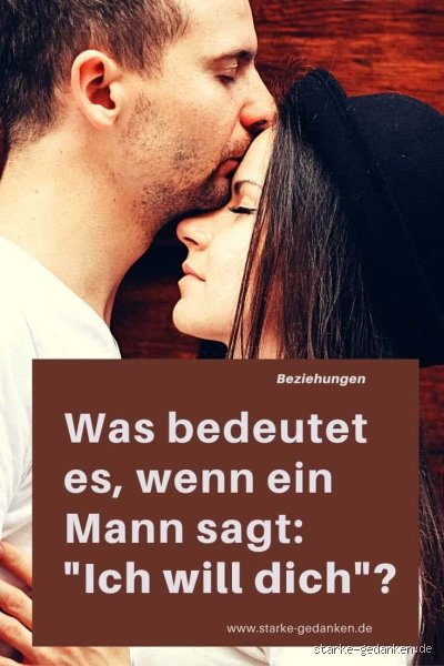 Was bedeutet "Ich begehre dich" wirklich? Die tiefere Ebene hinter der direkten Aussage