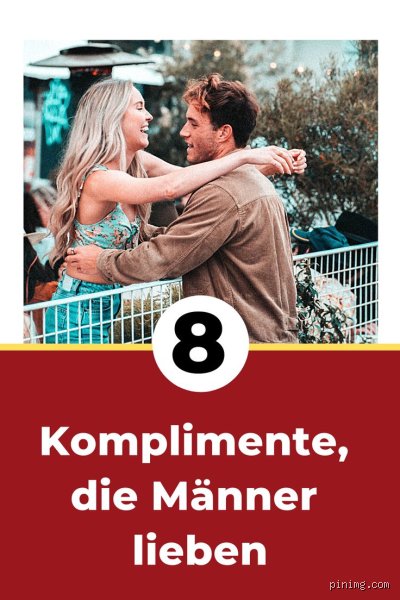 Männer und Komplimente: Was steckt wirklich dahinter?!