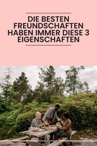 Was müssen beste Freunde haben?