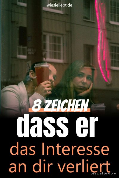 Was tun, wenn er das Interesse verliert? Praxisnahe Tipps für unsichere Situationen
