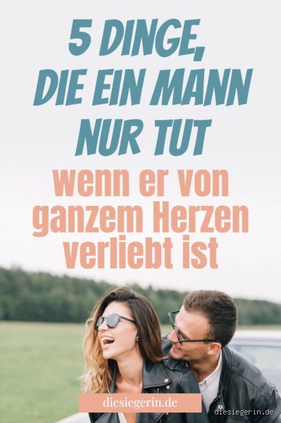Was tut ein Mann, wenn er verliebt ist?
