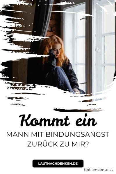 Wie bekomme ich Mann mit bindungsangst zurück? Strategien für den psychologischen Neuanfang