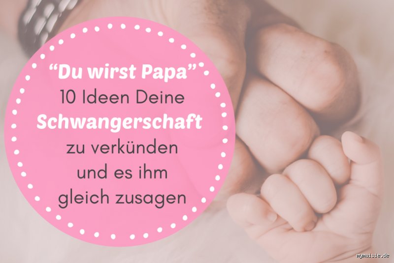 Wie dem Papa sagen, dass ich schwanger bin?