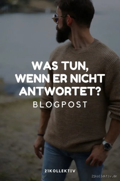 Wie lange warten wenn er nicht antwortet?