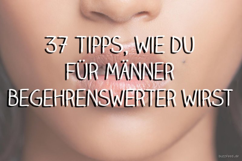 Wie macht man sich für einen Mann attraktivität?