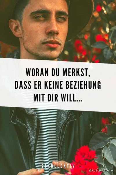 Wie merke ich dass er keine Beziehung will?