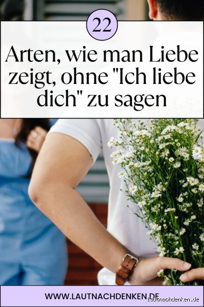 Wie sagt man Ich liebe dich ohne Ich liebe dich zu sagen?