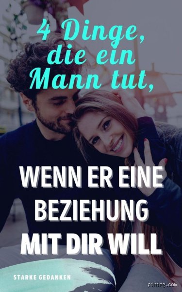Wie zeigt ein Mann das er eine Beziehung will? Klare Anzeichen für echte Verbindlichkeit