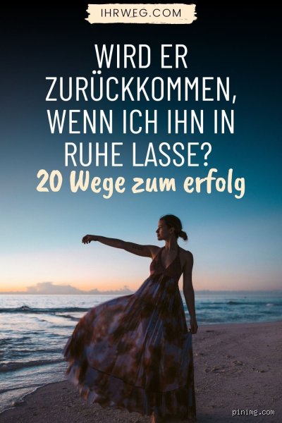 Wird er zurückkommen wenn er mich liebt? – Die psychologische Analyse der Rückkehrchancen