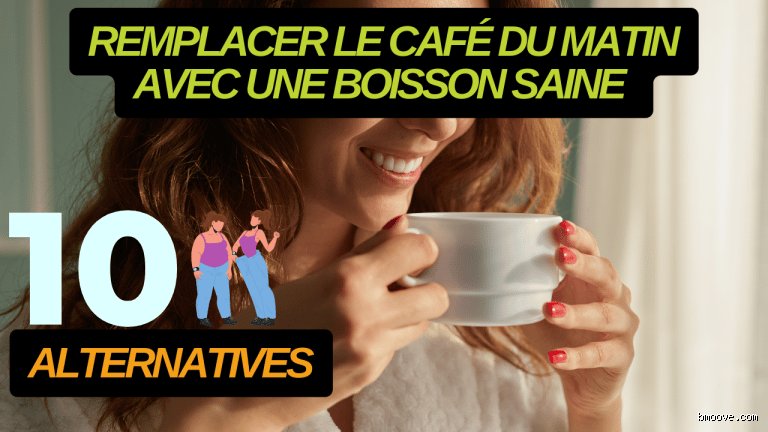 Comment remplacer le café le matin ?