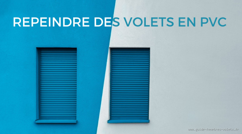 Est-il possible de peindre des volets en PVC ?