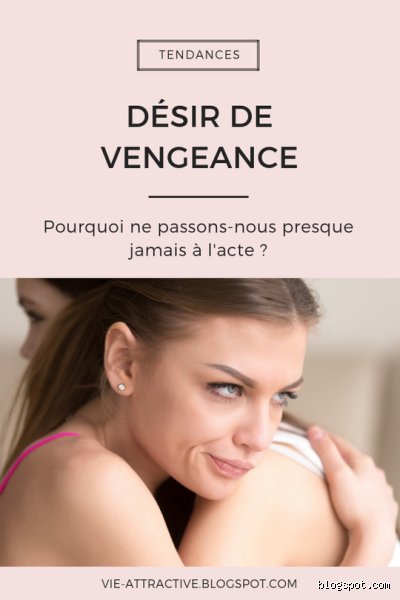 Comment Appelle-t-on une Personne qui Aime la Vengeance ?